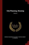 City Planning, Housing; Volume 2 di Werner Hegemann, William W. Forster, Robert C. Weinberg edito da CHIZINE PUBN