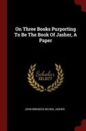On Three Books Purporting to Be the Book of Jasher, a Paper di John Birkbeck Nevins, Jasher edito da CHIZINE PUBN