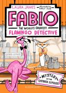 Fabio The World's Greatest Flamingo Detective: Mystery on the Ostrich Express di Laura James edito da Bloomsbury Publishing PLC