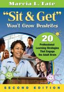 "Sit and Get" Won't Grow Dendrites di Marcia L. Tate edito da Corwin