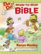 Day by Day Begin-To-Read Bible di Karyn Henley edito da TYNDALE HOUSE PUBL