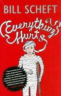 Everything Hurts di Bill Scheft edito da Simon & Schuster