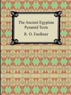 The Ancient Egyptian Pyramid Texts di R. O. Faulkner edito da Digireads.com