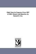 Eight Years in Congress, from 1857 to 1865. Memoir and Speeches. by Samuel S. Cox. di Samuel Sullivan Cox edito da UNIV OF MICHIGAN PR