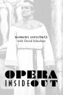 Opera Inside Out di Robert Mitchell edito da Xlibris