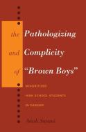 The Pathologizing and Complicity of 'Brown Boys' di Anish Sayani edito da Lang, Peter