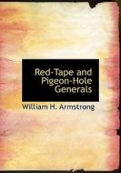 Red-Tape and Pigeon-Hole Generals di William H. Armstrong edito da BiblioLife