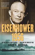 Eisenhower 1956: The President's Year of Crisis--Suez and the Brink of War di David A. Nichols edito da SIMON & SCHUSTER