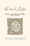RADICAL LIGHT di Sylvia Bennett edito da Xlibris