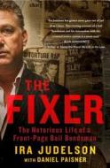 The Fixer: The Notorious Life of a Front-Page Bail Bondsman di Ira Judelson edito da Touchstone Books