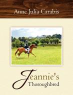 Jeannie's Thoroughbred di Anne Julia Carabis edito da Xlibris