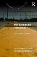 The Mobilities Paradigm di Mr. Marcel Endres, Katharina Manderscheid edito da Taylor & Francis Ltd