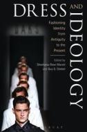 Dress and Ideology: Fashioning Identity from Antiquity to the Present di Marzel Shoshana-Rose edito da BLOOMSBURY ACADEMIC