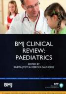 Bmj Clinical Review: Paediatrics di Babita Jyoti, Rebecca Saunders edito da Bpp Learning Media