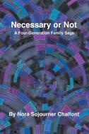 Necessary or Not di Nora Sojourner Chalfont edito da Xlibris