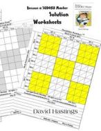 Become a Sudoku Master Solution Worksheets: Game Play History and Collaboration di MR David J. Hastings edito da Createspace