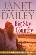 Big Sky Country di Janet Dailey edito da OPEN ROAD MEDIA