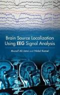 Brain Source Localization Using Eeg Signal Analysis di Nidal Kamel, Munsif Kamel edito da Taylor & Francis Inc
