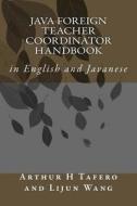 Java Foreign Teacher Coordinator Handbook: In English and Javanese di Arthur H. Tafero, Lijun Wang edito da Createspace