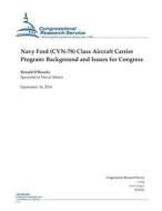 Navy Ford (Cvn-78) Class Aircraft Carrier Program: Background and Issues for Congress di Ronald O'Rourke, Congressional Research Service edito da Createspace