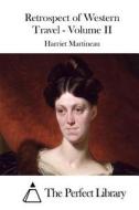 Retrospect of Western Travel - Volume II di Harriet Martineau edito da Createspace