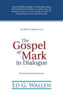 The Gospel of Mark in Dialogue di Ed G. Wallen edito da Westbow Press