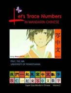 Let's Trace Numbers in Mandarin Chinese di Pin E. The Ma edito da Createspace
