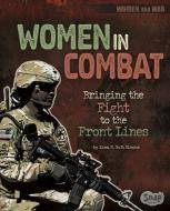Women in Combat: Bringing the Fight to the Front Lines di Lisa M. Bolt Simons edito da CAPSTONE PR