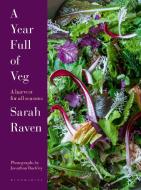 A Year Full Of Veg di Sarah Raven edito da Bloomsbury Publishing PLC