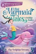 The Dolphin Dream: Mini Mermaid Tales 2 di Debbie Dadey edito da ALADDIN
