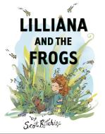 Lilliana and the Frogs di Scot Ritchie edito da HARBOUR PUB