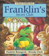 Franklin's Secret Club di Paulette Bourgeois edito da KIDS CAN PR