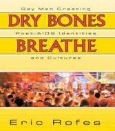 Dry Bones Breathe di Eric Rofes edito da Taylor & Francis Inc