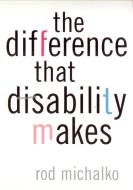 The Difference That Disability Makes di Rod Michalko edito da Temple University Press