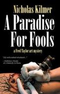 A Paradise for Fools: A Fred Taylor Art Mystery di Nicholas Kilmer edito da Poisoned Pen Press