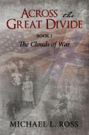 Across the Great Divide: Book 1 the Clouds of War di Michael Ross edito da ELM HILL BOOKS