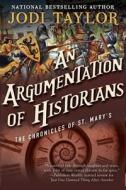 An Argumentation of Historians: The Chronicles of St. Mary's Book Nine di Jodi Taylor edito da NIGHT SHADE BOOKS