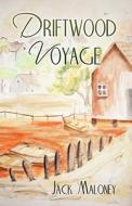 Driftwood Voyage di Jack Maloney edito da America Star Books