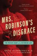 Mrs. Robinson's Disgrace: The Private Diary of a Victorian Lady di Kate Summerscale edito da BLOOMSBURY