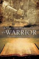 A Spiritual Awakening of a Warrior di Maxenia Bowers edito da XULON PR