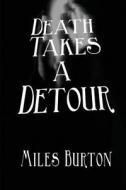 Death Takes a Detour di Miles Burton edito da Black Curtain Press