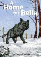 A Home For Bella di Jeffrey D Miller edito da Tate Publishing & Enterprises