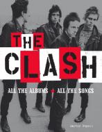 The Clash: All the Albums All the Songs di Martin Popoff edito da PM PR