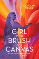 Girl with Brush and Canvas di Carolyn Meyer edito da Highlights Press