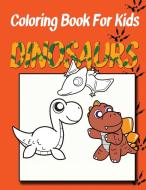 Coloring Book for Kids: Dinosaurs: Kids Coloring Book di Speedy Publishing Llc edito da LIGHTNING SOURCE INC