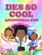 Des So Cool Activities & Fun di Destinee' Price-Bradberry, Charmayne Bradberry edito da WALDORF PUB