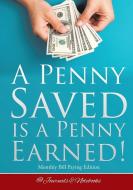 A Penny Saved Is a Penny Earned! Monthly Bill Paying Edition di @Journals Notebooks edito da @Journals Notebooks