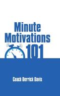 Minute Motivations 101 di Coach Derrick Davis edito da Lulu Publishing Services