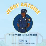 Jerry Antoine di B. Bri B. edito da Authorhouse