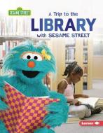 A Trip to the Library with Sesame Street (R) di Christy Peterson edito da LERNER PUBN
